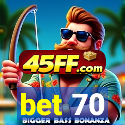 bet 70